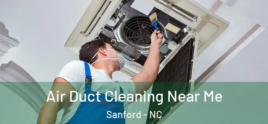  Air Duct Cleaning Near Me Sanford - NC