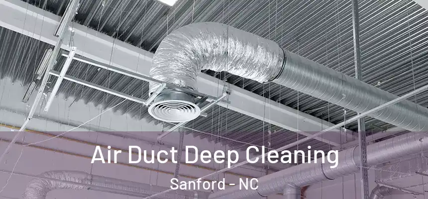 Air Duct Deep Cleaning Sanford - NC