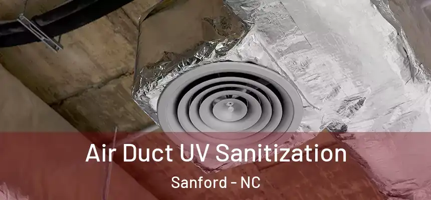 Air Duct UV Sanitization Sanford - NC