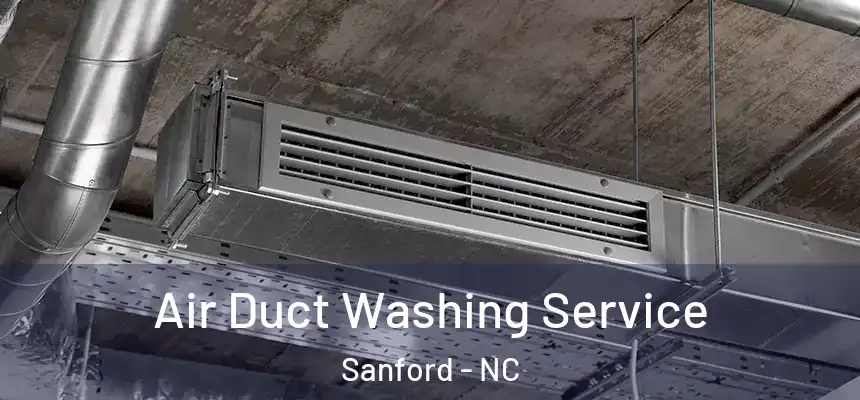  Air Duct Washing Service Sanford - NC