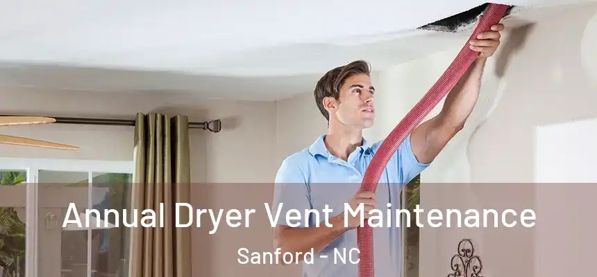  Annual Dryer Vent Maintenance Sanford - NC
