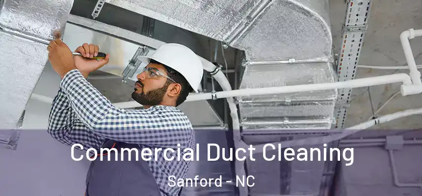 Commercial Duct Cleaning Sanford - NC
