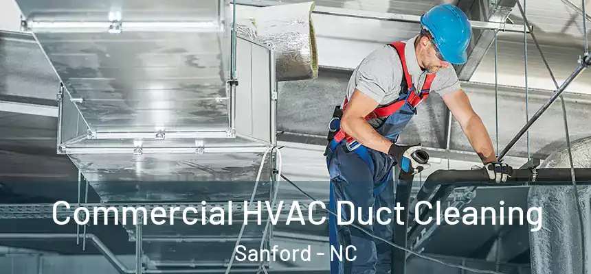  Commercial HVAC Duct Cleaning Sanford - NC