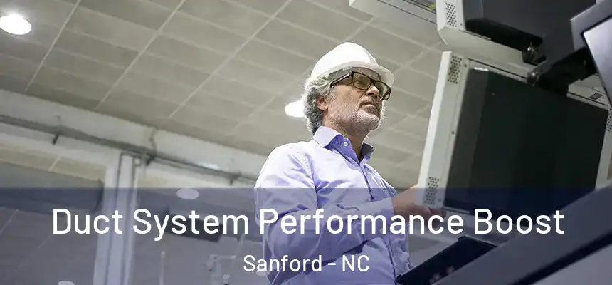  Duct System Performance Boost Sanford - NC