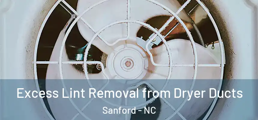  Excess Lint Removal from Dryer Ducts Sanford - NC