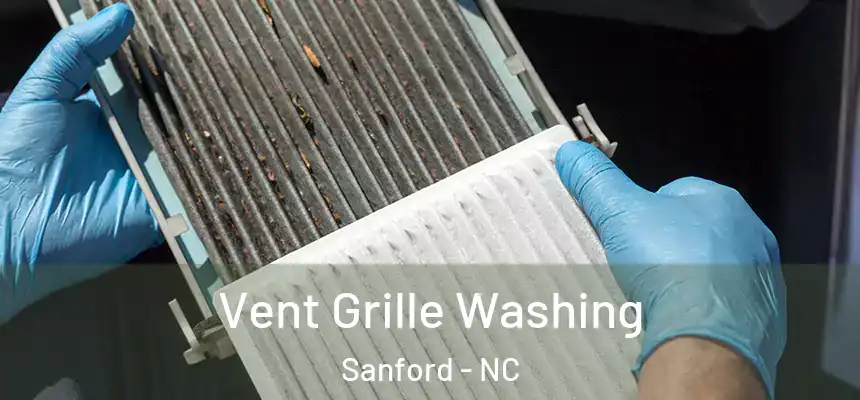 Vent Grille Washing Sanford - NC