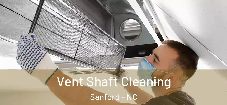 Vent Shaft Cleaning Sanford - NC